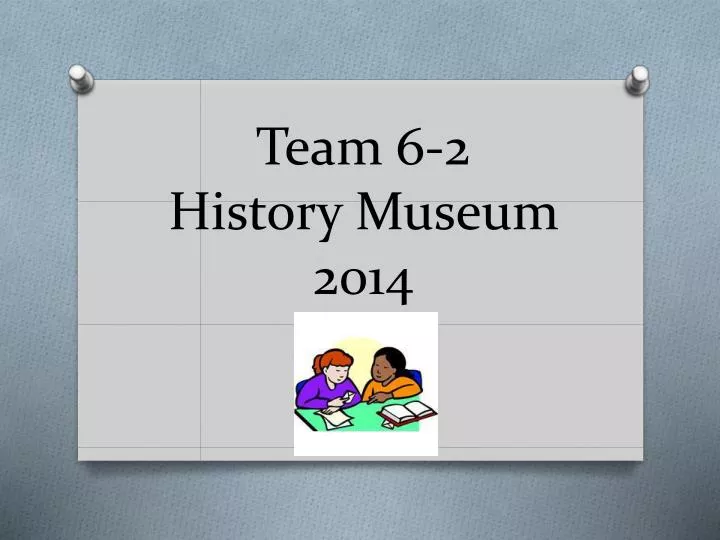 team 6 2 history museum 2014