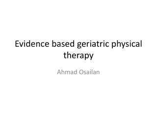 Evidence based geriatric physical therapy