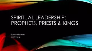 Spiritual Leadership: Prophets, Priests &amp; Kings