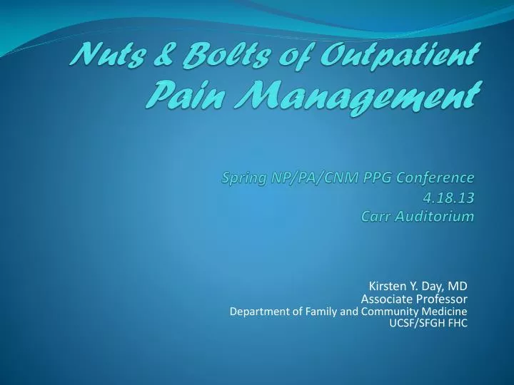 nuts bolts of outpatient pain management spring np pa cnm ppg conference 4 18 13 carr auditorium