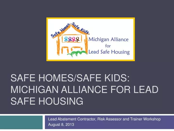 safe homes safe kids michigan alliance for lead safe housing