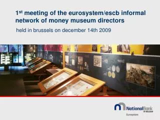 1 st meeting of the eurosystem/escb informal network of money museum directors
