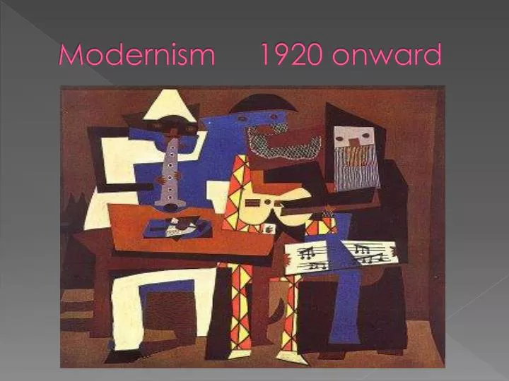 modernism 1920 onward