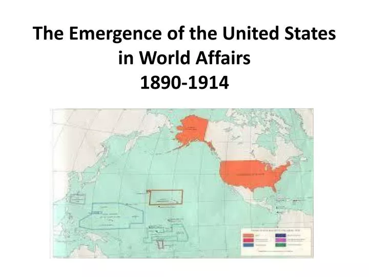 the emergence of the united states in world affairs 1890 1914