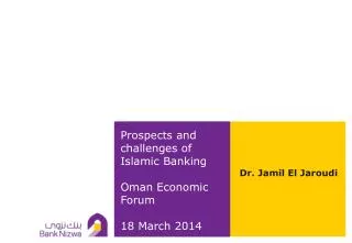 Prospects and challenges of Islamic Banking Oman Economic Forum 18 March 2014