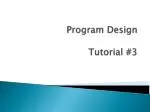 Program Design Tutorial #3