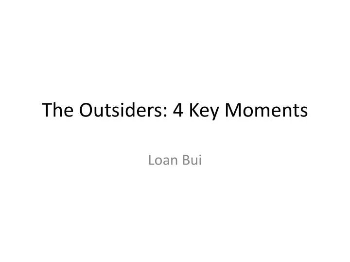 the outsiders 4 key moments