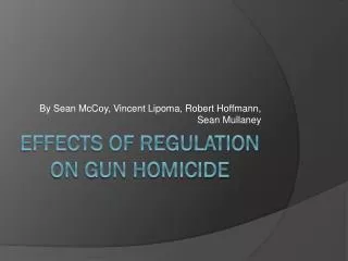 Effects of Regulation on Gun HOMICIDE