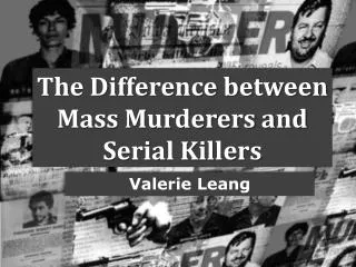 The Difference between Mass Murderers and Serial Killers