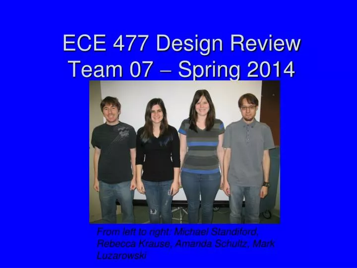 ece 477 design review team 07 spring 2014