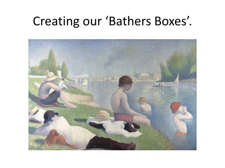 creating our bathers boxes