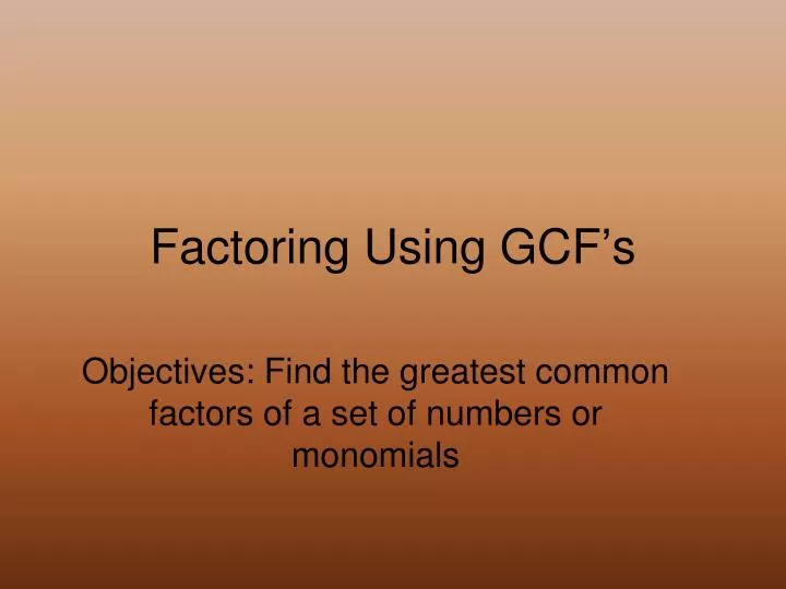 factoring using gcf s