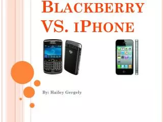 Blackberry VS. i Phone