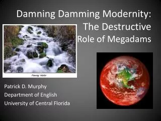 Damning Damming Modernity: The Destructive Role of M egadams