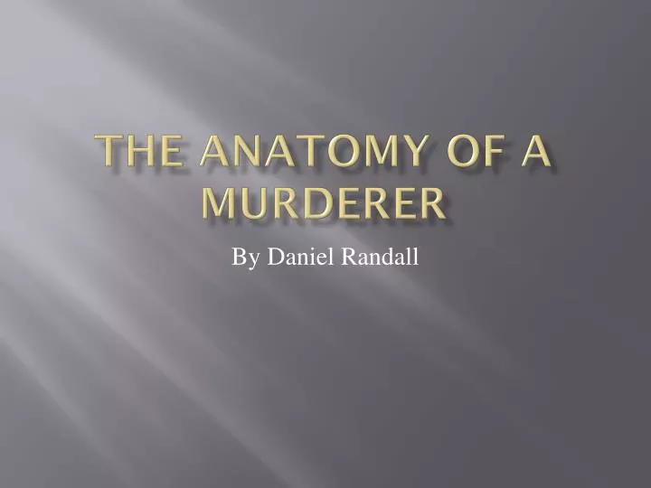 the anatomy of a murderer