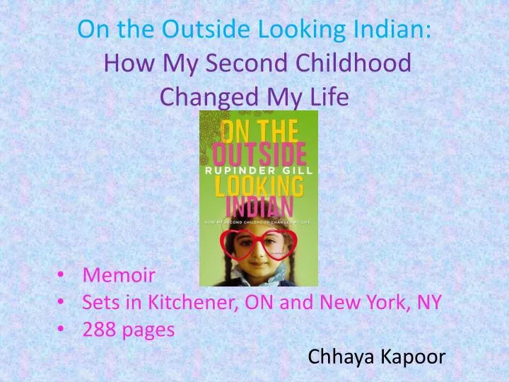 on the outside looking indian how my second childhood changed my life