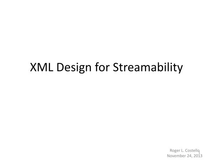 xml design for streamability