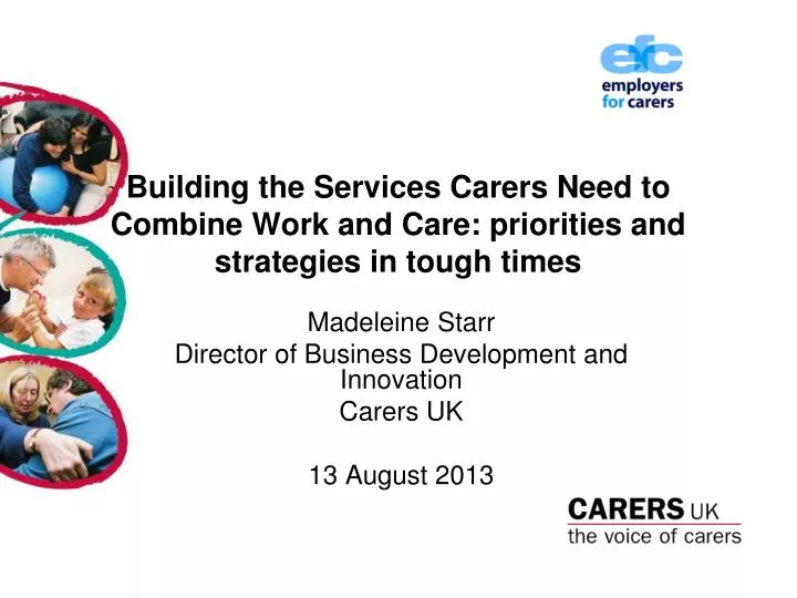 building the services carers need to combine work and care priorities and strategies in tough times