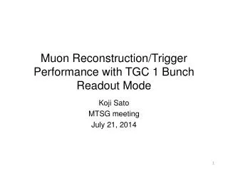 Muon Reconstruction/Trigger Performance with TGC 1 Bunch Readout Mode