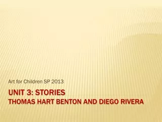 Unit 3: Stories Thomas Hart Benton and Diego Rivera