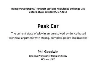 Phil Goodwin Emeritus Professor of Transport Policy UCL and UWE