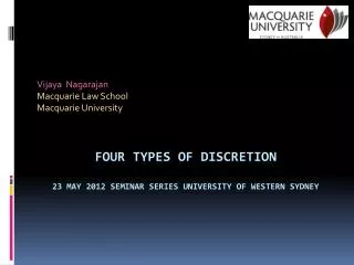Four Types OF DISCRETION 23 May 2012 Seminar Series University of Western Sydney