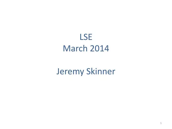 lse march 2014 jeremy skinner