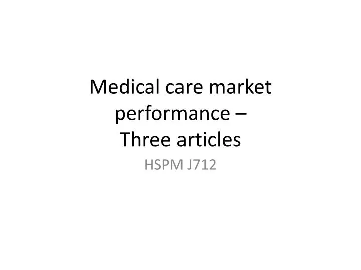 medical care market performance three articles