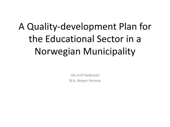 a quality development plan for the educational sector in a norwegian municipality