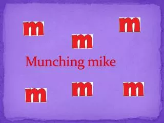 Munching mike