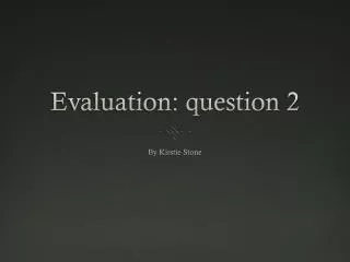 Evaluation: question 2