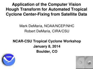 Mark DeMaria , NOAA/NCEP/NHC Robert DeMaria, CIRA/CSU NCAR-CSU Tropical Cyclone Workshop