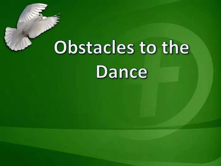 obstacles to the dance