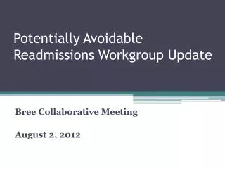Potentially Avoidable Readmissions Workgroup Update