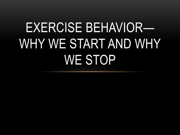 exercise behavior why we start and why we stop