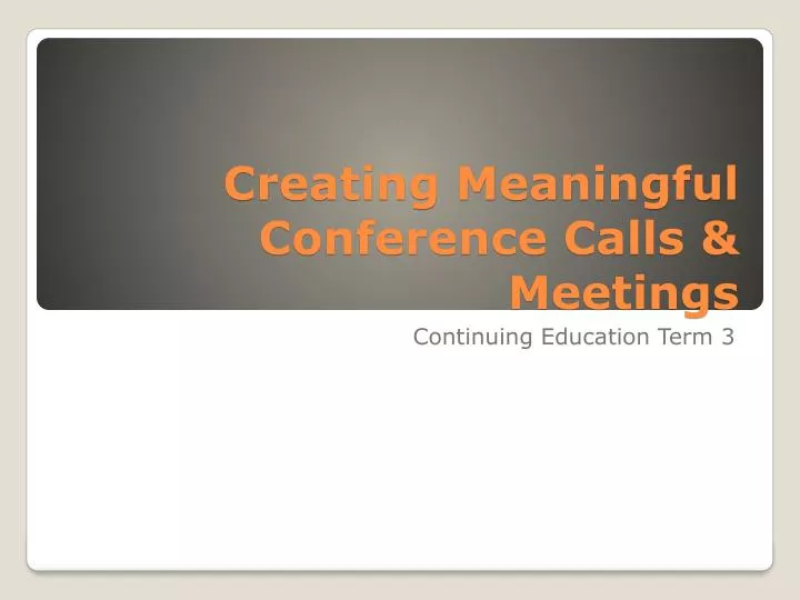 creating meaningful conference calls meetings