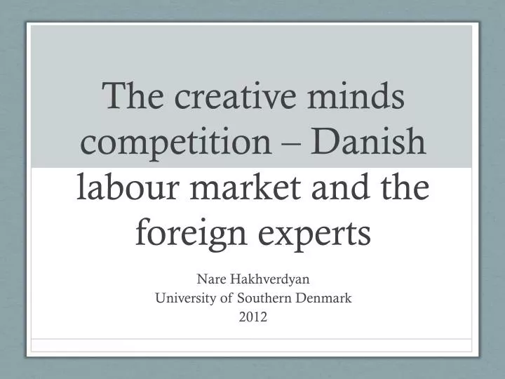 the creative minds competition danish labour market and the foreign experts