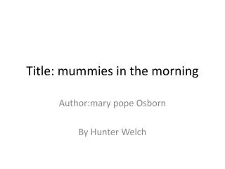 Title: mummies in the morning