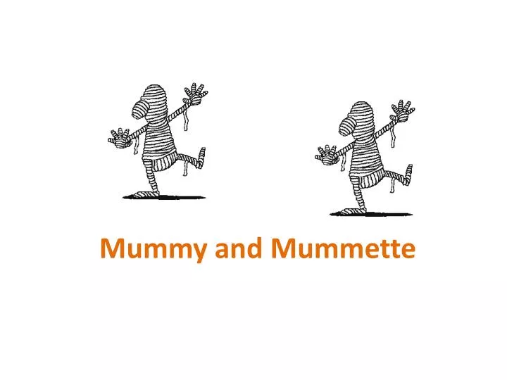 mummy and mummette