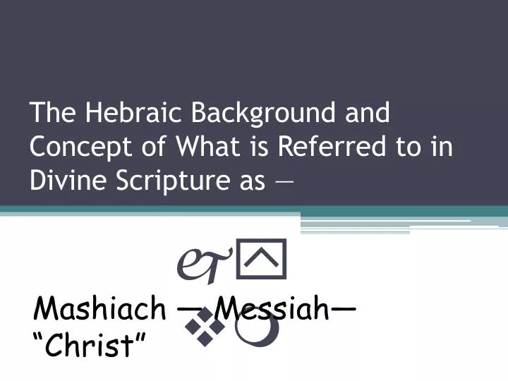 the hebraic background and concept of what is referred to in divine scripture as