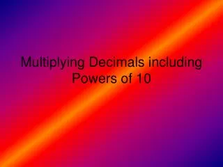 Multiplying Decimals including Powers of 10