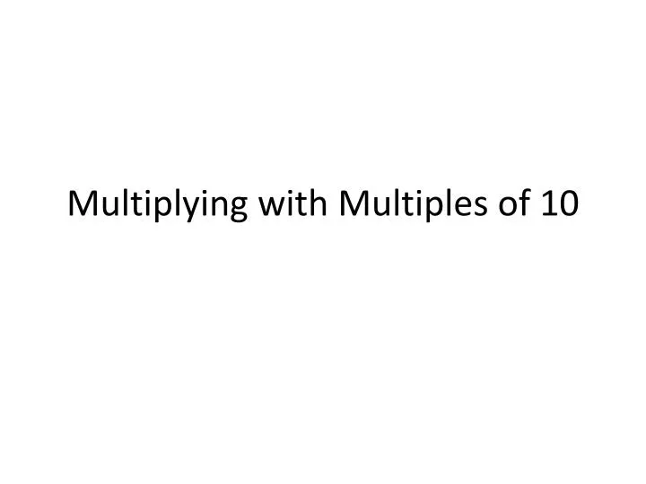 multiplying with multiples of 10