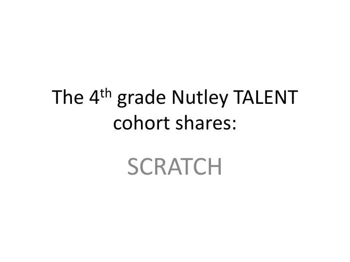 the 4 th grade nutley talent cohort shares