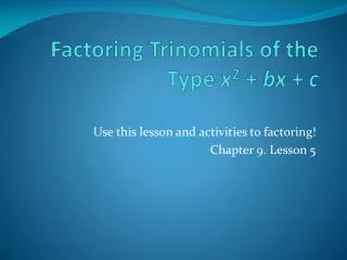 Factoring Trinomials of the Type x 2 + bx + c