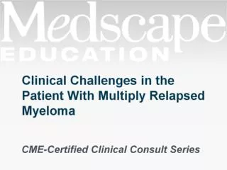 Clinical Challenges in the Patient With Multiply Relapsed Myeloma