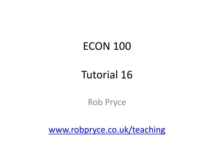 econ 100 tutorial 16
