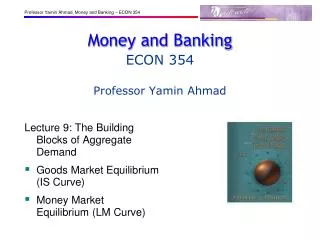 Money and Banking ECON 354 Professor Yamin Ahmad