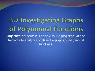 3.7 Investigating Graphs of Polynomial Functions