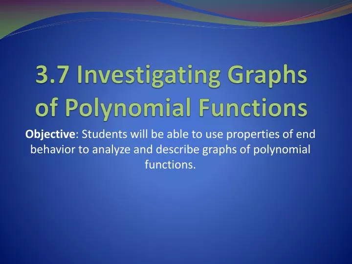 3 7 investigating graphs of polynomial functions