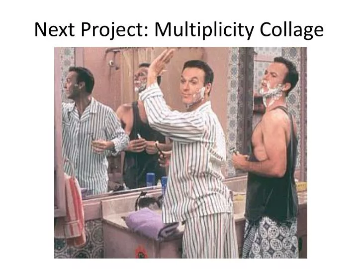 next project multiplicity collage